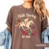Talk Derby to Me Shirt Kentucky Derby T-Shirt Flowers and Horses Lover Gift Kentucky Derby Tee Horse Racing Shirt