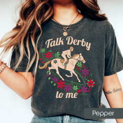 Talk Derby to Me Shirt Kentucky Derby T-Shirt Flowers and Horses Lover Gift Kentucky Derby Tee Horse Racing Shirt